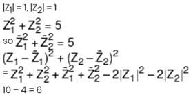 If z1and z2are two unimodular complex numbers that satisfy z12+ z22= 5 ...