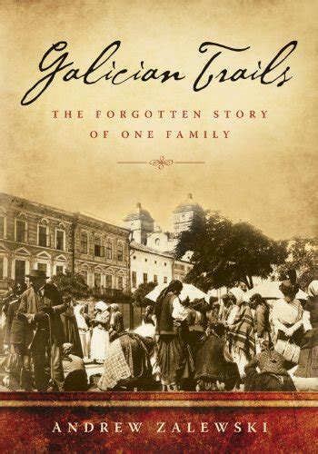Galician Trails: The Forgotten Story of One Family eBook : Zalewski ...