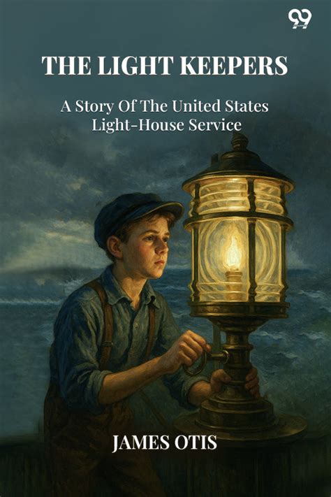 Buy The Light Keepers A Story Of The United States Light-House Service ...