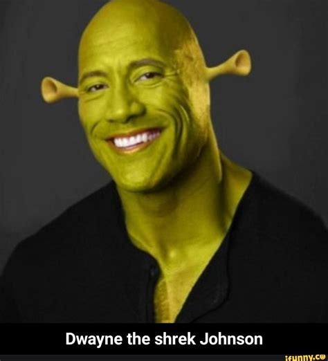 Dwayne the shrek Johnson - Dwayne the shrek Johnson - iFunny :) | Shrek ...