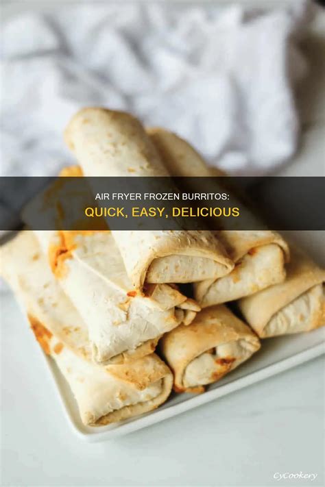 Air Fryer Frozen Burritos: Quick, Easy, Delicious | CyCookery