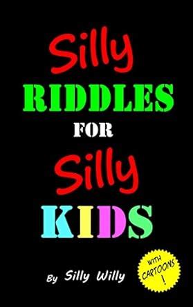 Silly Riddles for Silly Kids: Children's Riddle Book Ages 5-12 (Joke ...