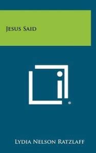 Jesus Said: Buy Jesus Said by Ratzlaff Lydia Nelson at Low Price in ...