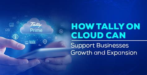 How Tally on Cloud Can Support Businesses Growth and Expansion