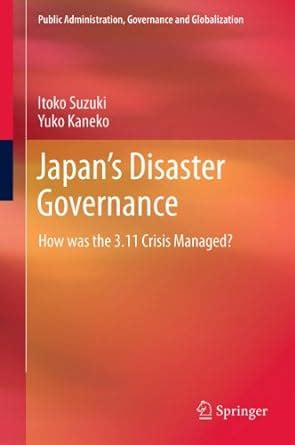 Japan’s Disaster Governance: How was the 3.11 Crisis Managed? (Public ...