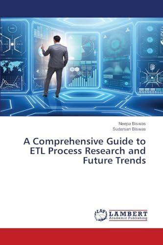 Buy A Comprehensive Guide to ETL Process Research and Future Trends ...