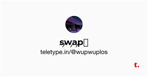s̸w̸a̸p̸⌛️ — Teletype
