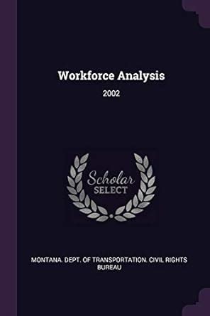 Workforce Analysis: 2002 : Montana Dept of Transportation Civil: Amazon ...