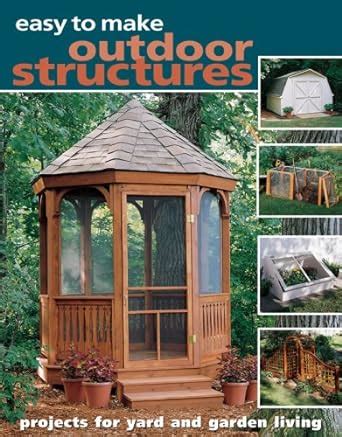 Buy Easy to Make Outdoor Structures: Projects for Yard & Garden Living ...