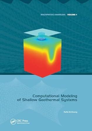 Computational Modeling of Shallow Geothermal Systems : Al-khoury, Rafid ...