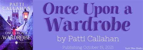 Blog Tour: Once Upon a Wardrobe by Patti Callahan (Excerpt ...