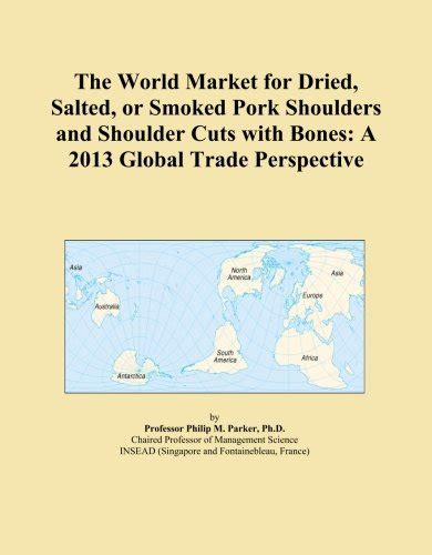 The World Market for Dried, Salted, or Smoked Pork Shoulders and ...