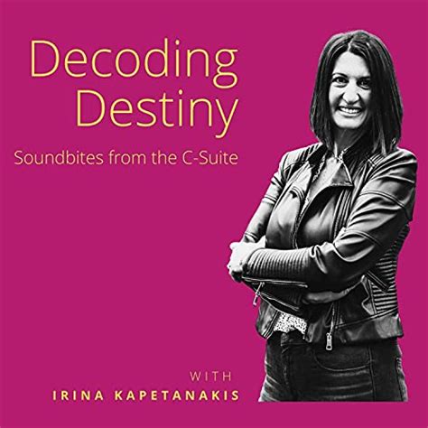 Decoding Destiny: Soundbites from the C-Suite : Irina Kapetanakis ...