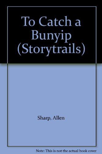 To Catch a Bunyip (Storytrails, Series Number 26) : Sharp, Allen ...