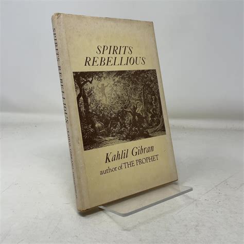 Spirits Rebellious by Kahlil Gibran: Very Good Hardcover (1947) First ...