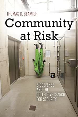 Community at Risk: Biodefense and the Collective Search for Security ...