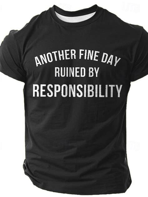 Men's Funny Graphic T-Shirt: 'Another Fine Day Ruined by Responsibility ...