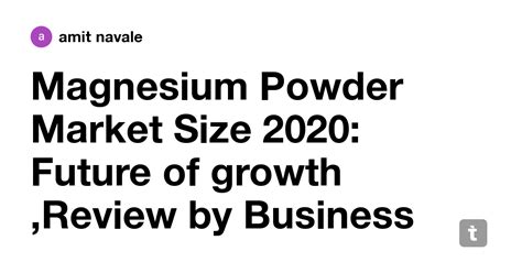 Magnesium Powder Market Size 2020: Future of growth ,Review by Business ...