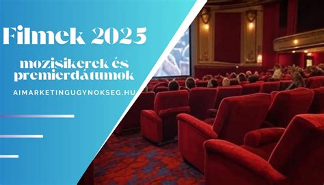 Filmek 2025 – A legjobban várt mozisikerek és premierdátumok egy helyen ...