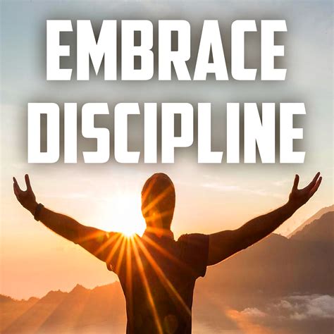 “A great way to develop self-discipline is to make it a habit to do the ...