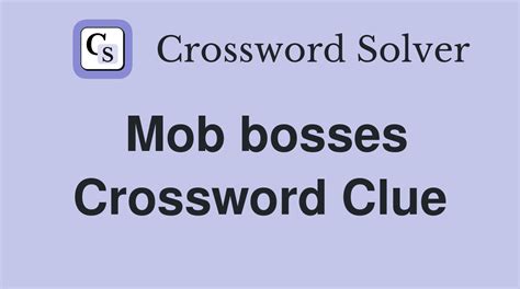 Mob bosses - Crossword Clue Answers - Crossword Solver