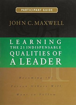 Learning the 21 Indispensable Qualities of a Leader Participant Guide ...