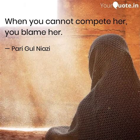 When you cannot compete h... | Quotes & Writings by Pari Gul Niazi ...