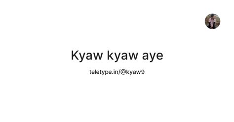 Kyaw kyaw aye — Teletype