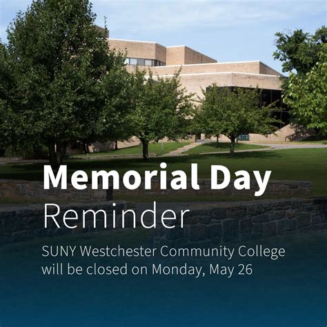 In observance of Memorial Day, SUNY WCC will be closed and there will ...