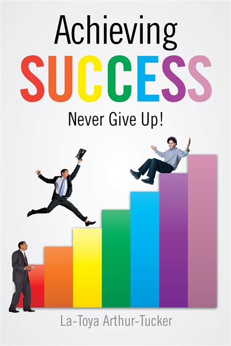 Achieving Success: Never Give Up! eBook : Arthur-Tucker, La-Toya ...