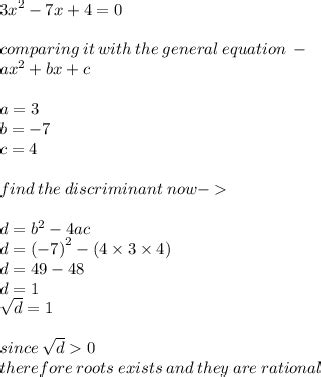 12. The roots of the equation 3x2 - 7x + 4 = 0 are(a) rationals(b ...