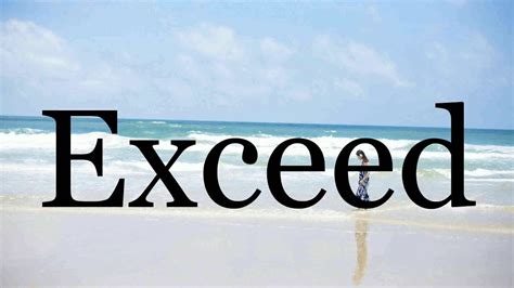 Exceed synonyms - 1 494 Words and Phrases for Exceed