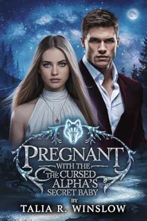 Pregnant with the Cursed Alpha’s Secret Baby: A Rejected Mate Fated ...