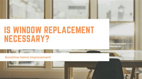 Is Window Replacement Necessary? | Sunshine Home Improvement | Window ...