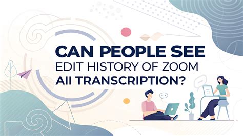 Can People See Edit History of Zoom AI Transcription?