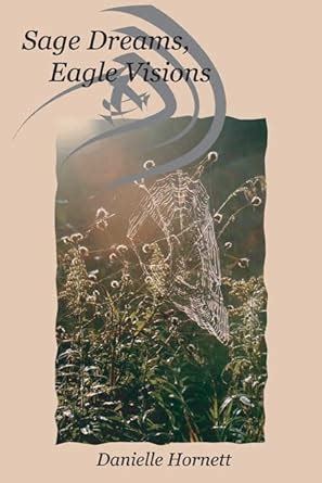 Sage Dreams, Eagle Visions (American Indian Studies) : Hornett ...