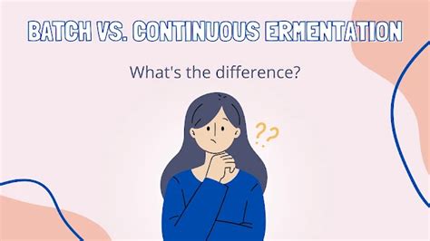 Difference Between Batch and Continuous Fermentation - Biology Notes