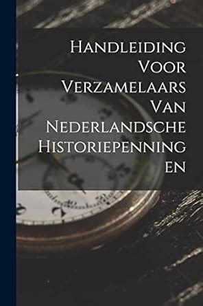 Buy Handleiding Voor Verzamelaars Van Nederlandsche Historiepenningen ...