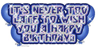 Its Never Too Late To Wish You Happy Birthday - DesiComments.com