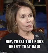 Image result for Nancy Pelosi Tide Pods Meme