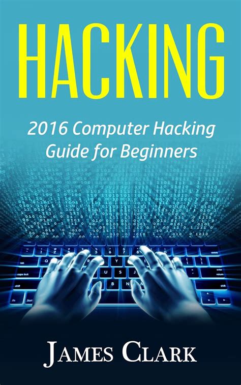 Hacking: 2016 Computer Hacking Guide for Beginners (Computer Hacking ...
