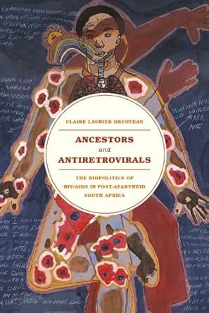 Ancestors and Antiretrovirals: The Biopolitics of HIV/AIDS in Post ...