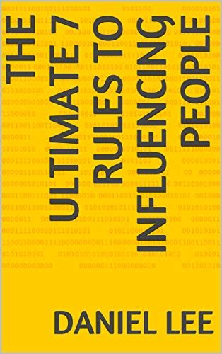 The Ultimate 7 Rules to Influencing People (Win Friends, Tricks for Big ...