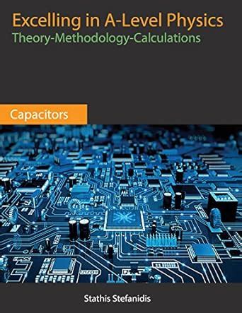 Excelling in A-Level Physics: Theory, Methodology and Calculations ...