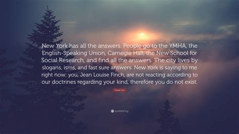 Harper Lee Quote: “New York has all the answers. People go to the YMHA ...