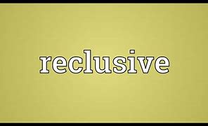 Image result for reclusive