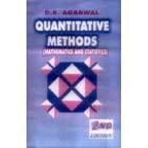 Quantitative Methods: Mathematics And Statistics, 2/e : Agarwal, D R ...