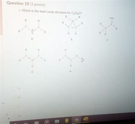 SOLVED: Question 10 (3 points) Which is the best Lewis structure for C2H4O?