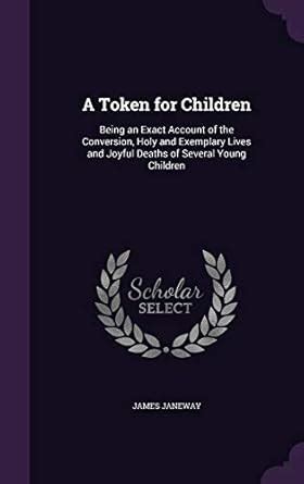 Buy A Token for Children: Being an Exact Account of the Conversion ...