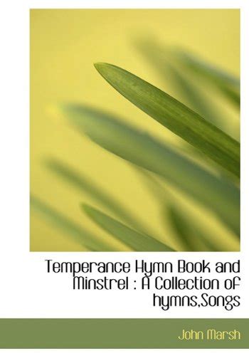 Buy Temperance Hymn Book and Minstrel: A Collection of Hymns, Songs ...